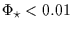 $\Phi_\star < 0.01$
