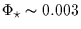 $\Phi_\star \sim 0.003$