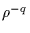 $\rho^{-q}$