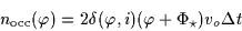 \begin{displaymath}
n_{\rm {occ}}(\varphi)= 2 \delta(\varphi,i) (\varphi+\Phi_\star) v_o \Delta t
\end{displaymath}