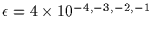$\epsilon = 4 \times 10^{-4, -3, -2, -1}$