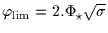 $\varphi_{\rm {lim}}=2.\Phi_\star\sqrt{\sigma}$