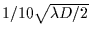 $1/10 \sqrt {\lambda D/2}$