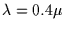 $\lambda = 0.4 \mu$