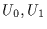 $U_0,U_1$