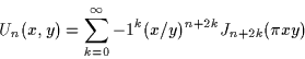 \begin{displaymath}
U_n(x,y) = \sum_{k=0}^\infty { -1^k (x/y)^{n+2k} J_{n+2k}(\pi xy)}
\end{displaymath}